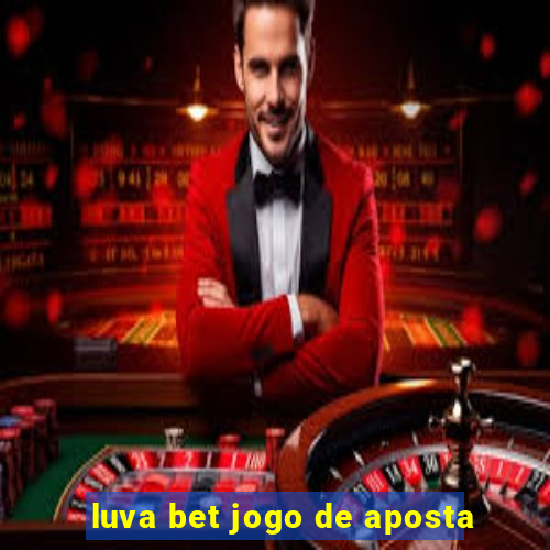 luva bet jogo de aposta